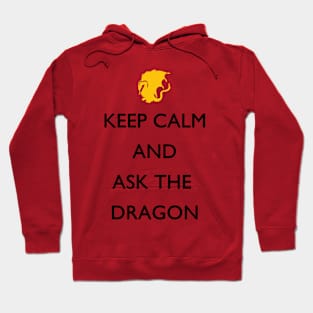 Keep Calm and Ask the Dragon Hoodie